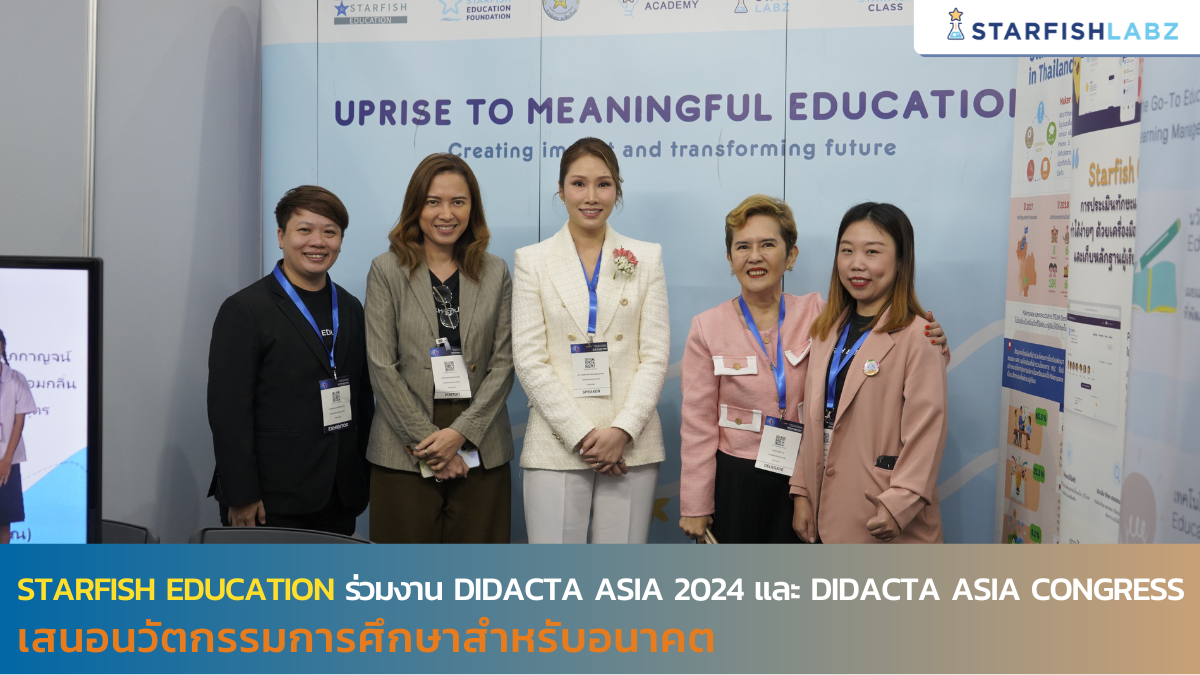 Starfish Education ร่วมงาน didacta asia 2024 และ didacta asia congress เสนอนวัตกรรมการศึกษาสำหรับอนาคต